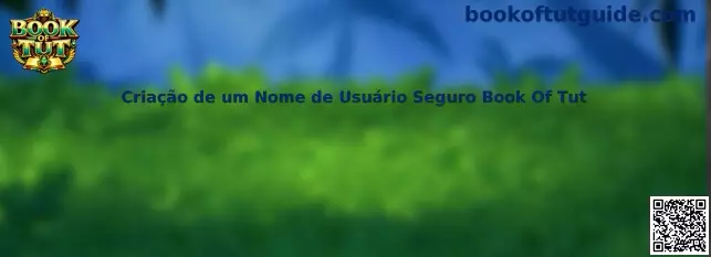 Criação de um Nome de Usuário Seguro Book Of Tut